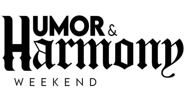 Humor & Harmony Weekend