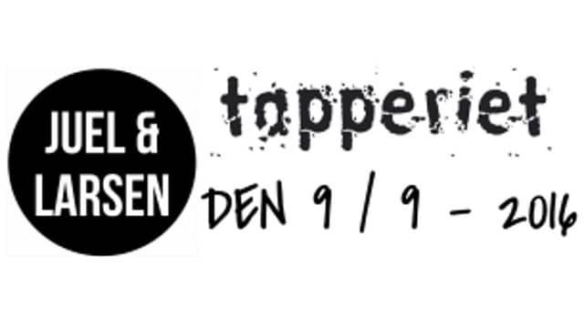 Tapperiet X Juel&Larsen