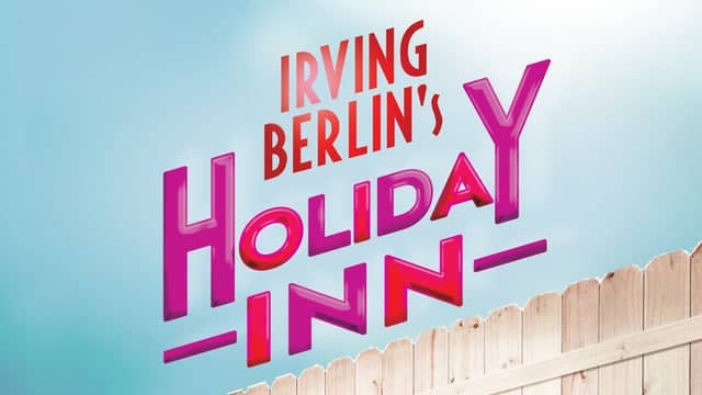 Drury Lane presents Irving Berlin's Holiday Inn