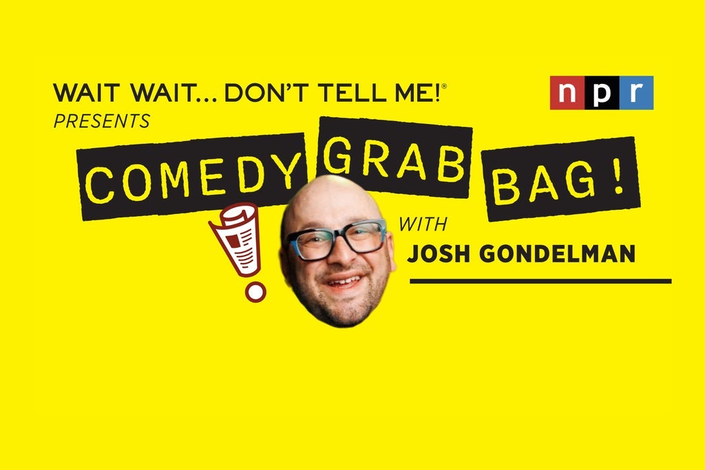 Wait Wait...Don't Tell Me Presents: Comedy Grab Bag w/ Josh Gondelman!