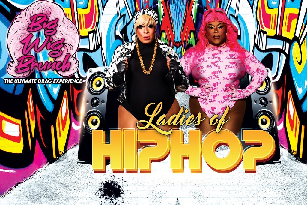 Big Wig Ladies of Hip Hop Brunch: The Ultimate Drag Experience